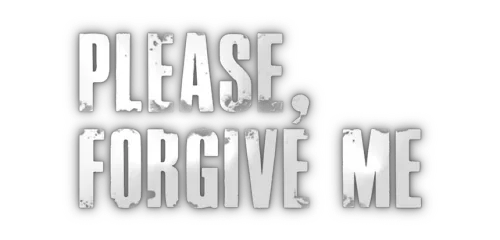 Please, Forgive Me