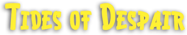 Tides of Despair