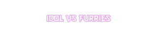 Idol VS Furries