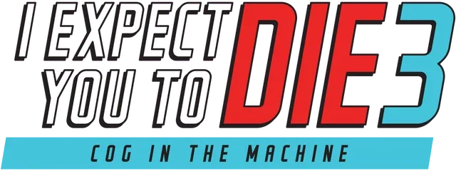 I Expect You To Die 3: Cog in the Machine