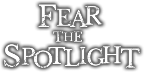 Fear the Spotlight