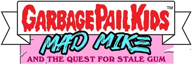 Garbage Pail Kids: Mad Mike and the Quest for Stale Gum