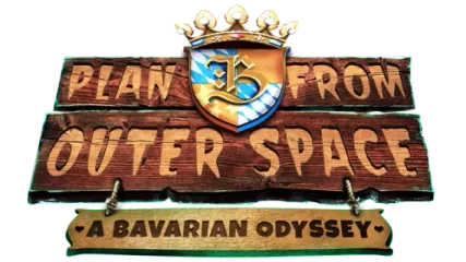 Plan B from Outer Space: A Bavarian Odyssey