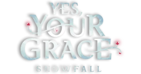 Yes, Your Grace 2: Snowfall
