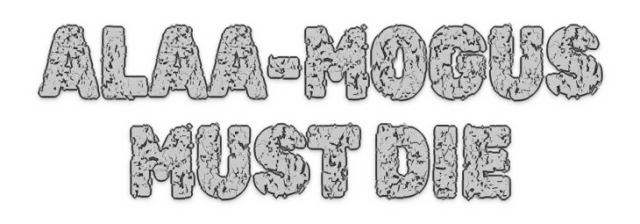 ALAA-MOGUS MUST DIE
