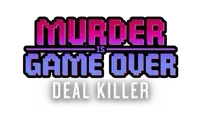 Murder Is Game Over: Deal Killer