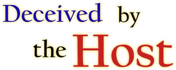 Deceived by the Host