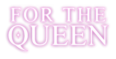 For the Queen