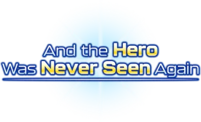 And the Hero Was Never Seen Again