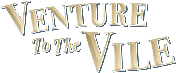 Venture to the Vile