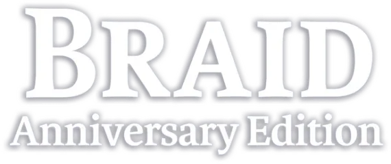 Braid: Anniversary Edition