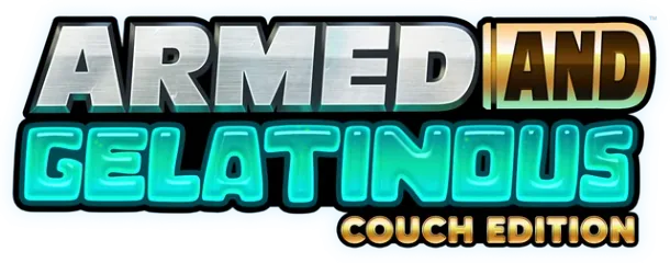 Armed and Gelatinous: Couch Edition