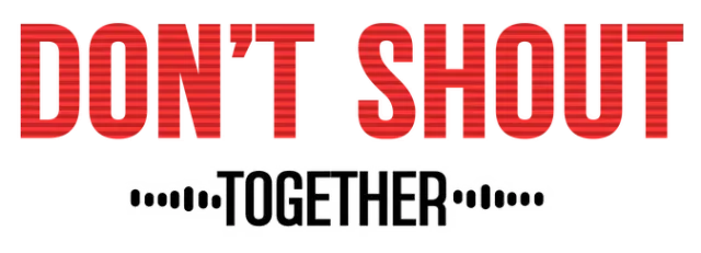 Don't Shout Together