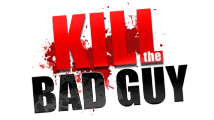 Kill The Bad Guy