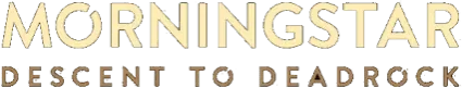 Morningstar: Descent to Deadrock