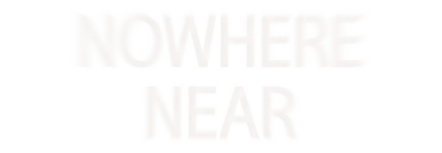 Nowhere Near
