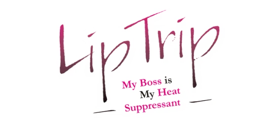 LipTrip ~My Boss Is My Heat Suppressant?!~