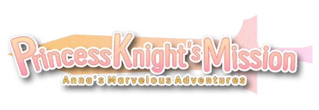 Princess Knight's Mission ~ Anna's Marvelous Adventures ~