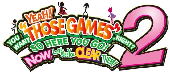 YEAH! YOU WANT "THOSE GAMES," RIGHT? SO HERE YOU GO! NOW, LET'S SEE YOU CLEAR THEM! 2