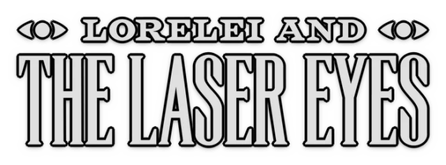 Lorelei and the Laser Eyes