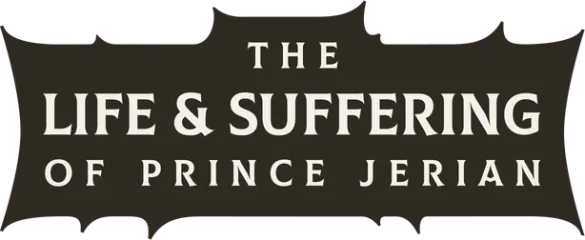 The Life and Suffering of Prince Jerian