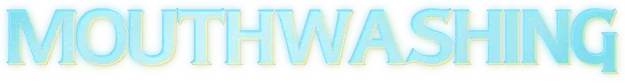 Mouthwashing