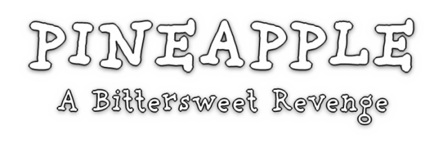 PINEAPPLE: A Bittersweet Revenge