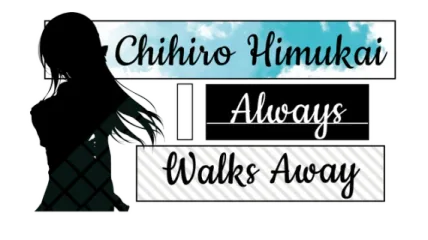 Chihiro Himukai Always Walks Away
