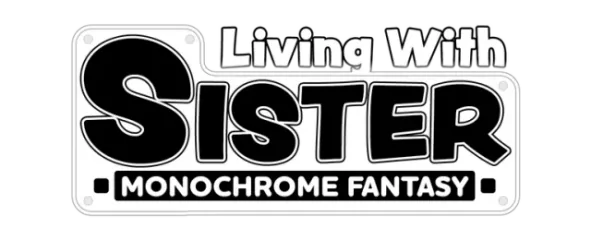 Living With Sister: Monochrome Fantasy