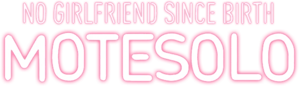 Motesolo: No Girlfriend Since Birth