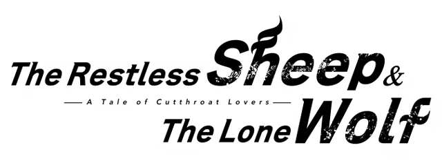 The Restless Sheep and The Lone Wolf -A Tale of Cutthroat Lovers-