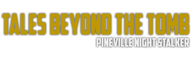 Tales Beyond The Tomb - Pineville Night Stalker