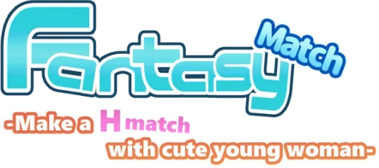 Fantasy Match -Make a H match with cute young woman-