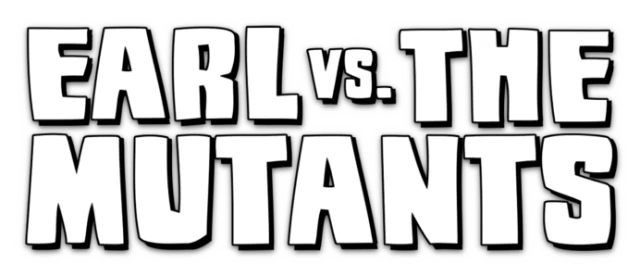 Earl vs. the Mutants