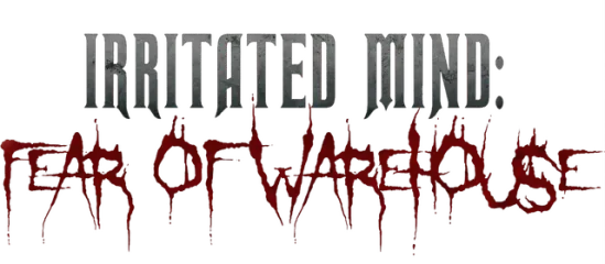 Irritated Mind: Fear of Warehouse