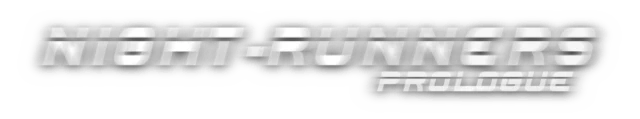 NIGHT-RUNNERS PROLOGUE