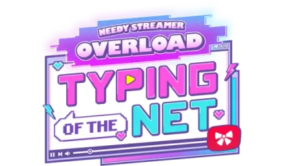 NEEDY STREAMER OVERLOAD: Typing of The Net
