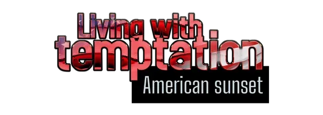 Living with temptation: American sunset