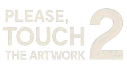 Please, Touch The Artwork 2
