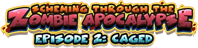 Scheming Through The Zombie Apocalypse Ep2: Caged