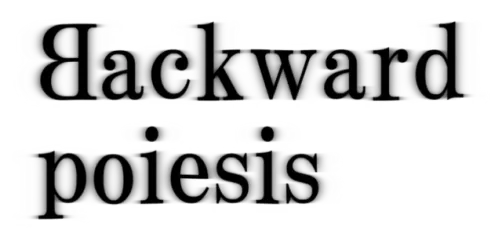 Backward poiesis