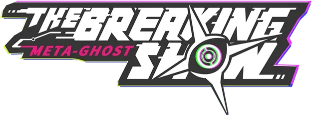 Meta-Ghost: The Breaking Show