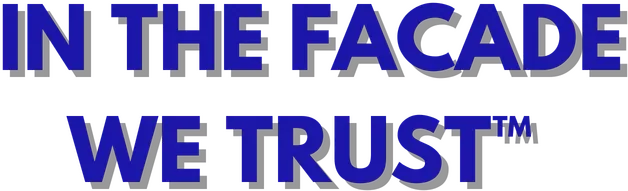 IN THE FACADE WE TRUST
