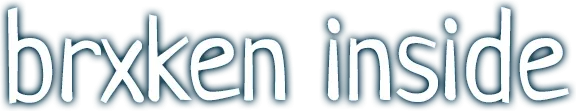 BRXKEN INSIDE