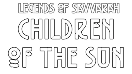 Legends of Savvarah: Children of the Sun
