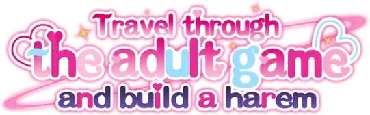 Travel through the adult game and build a harem