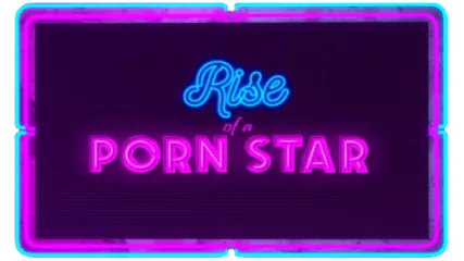 Rise of a Porn Star