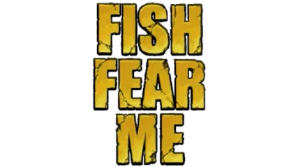FISH FEAR ME