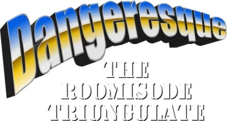 Dangeresque: The Roomisode Triungulate