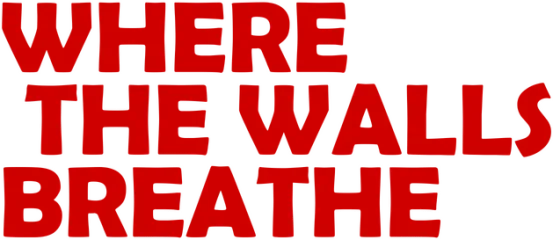 Where the Walls Breathe